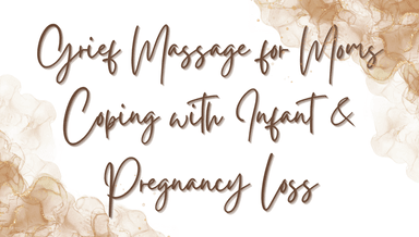 Image for Grief Massage for Moms Coping with Pregnancy & Infant Loss